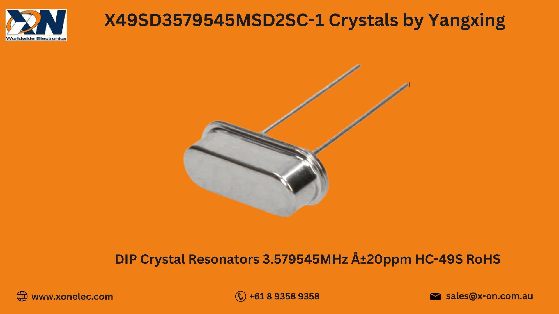X49SD3579545MSD2SC-1 Crystal by Yangxing – Buy Online at XON image